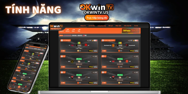 Tính năng nổi bật khi xem okwintv trực tiếp bóng đá hôm nay không quảng cáo